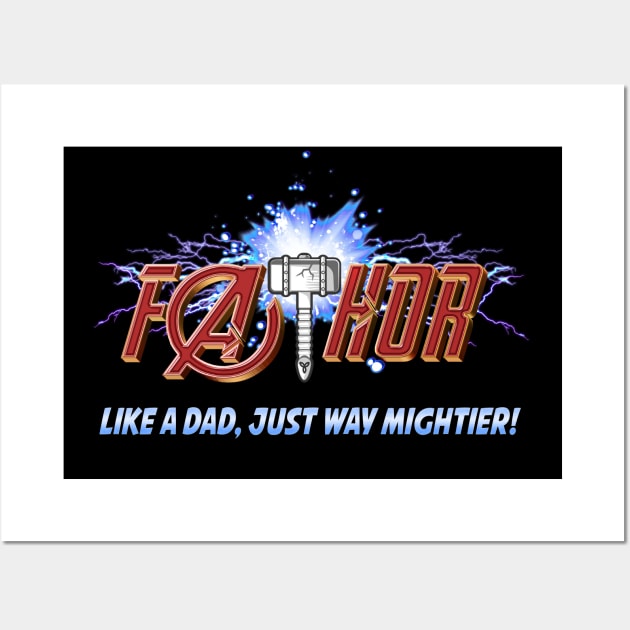 FaTHOR, LIKE A DAD,ONLY MIGHTIER! Wall Art by PsychoDynamics